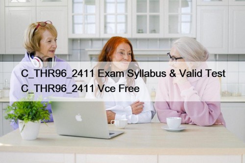 C_THR96_2411 Exam Syllabus & Valid Test C_THR96_2411 Vce Free