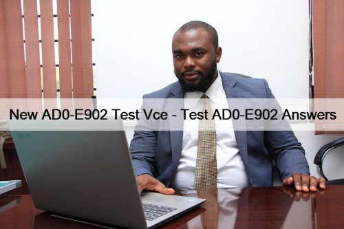 New AD0-E902 Test Vce - Test AD0-E902 Answers