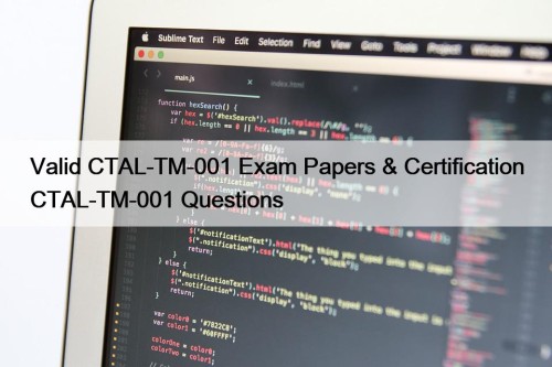 Valid CTAL-TM-001 Exam Papers & Certification CTAL-TM-001 Questions