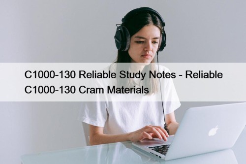 C1000-130 Reliable Study Notes - Reliable C1000-130 Cram Materials