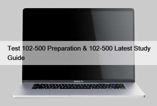 Test 102-500 Preparation & 102-500 Latest Study Guide