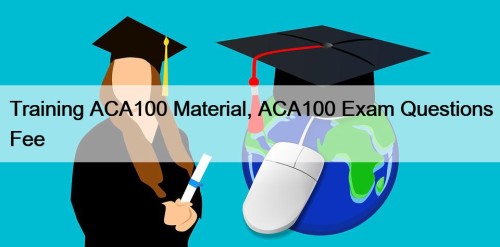 Training ACA100 Material, ACA100 Exam Questions Fee