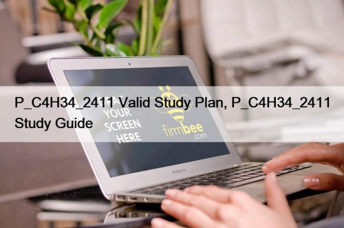 P_C4H34_2411 Valid Study Plan, P_C4H34_2411 Study Guide