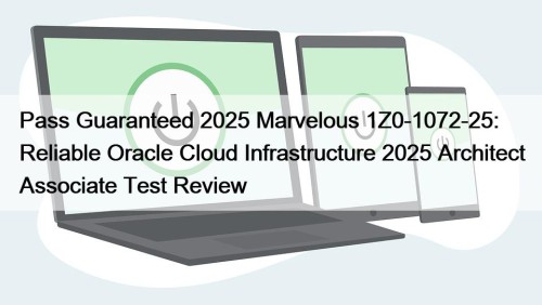 Pass Guaranteed 2025 Marvelous 1Z0-1072-25: Reliable Oracle Cloud ...