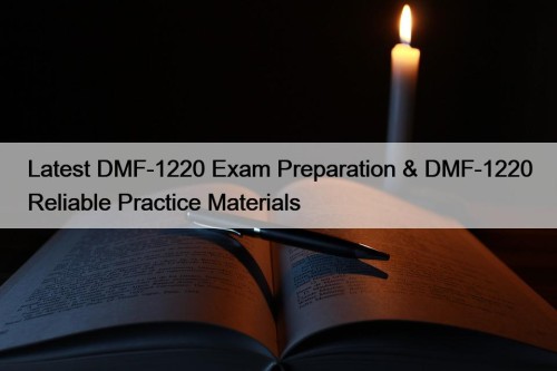 Latest DMF-1220 Exam Preparation & DMF-1220 Reliable Practice Materials