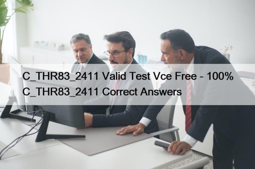 C_THR83_2411 Valid Test Vce Free - 100% C_THR83_2411 Correct Answers