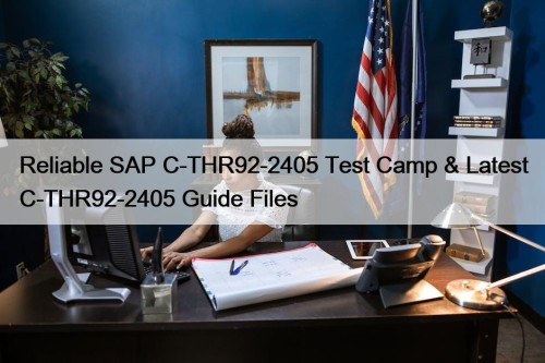 Reliable SAP C-THR92-2405 Test Camp & Latest C-THR92-2405 Guide Files