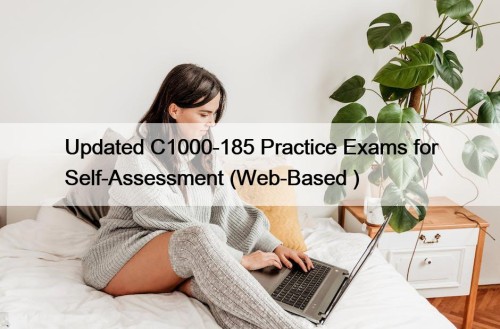 Updated C1000-185 Practice Exams for Self-Assessment (Web-Based )